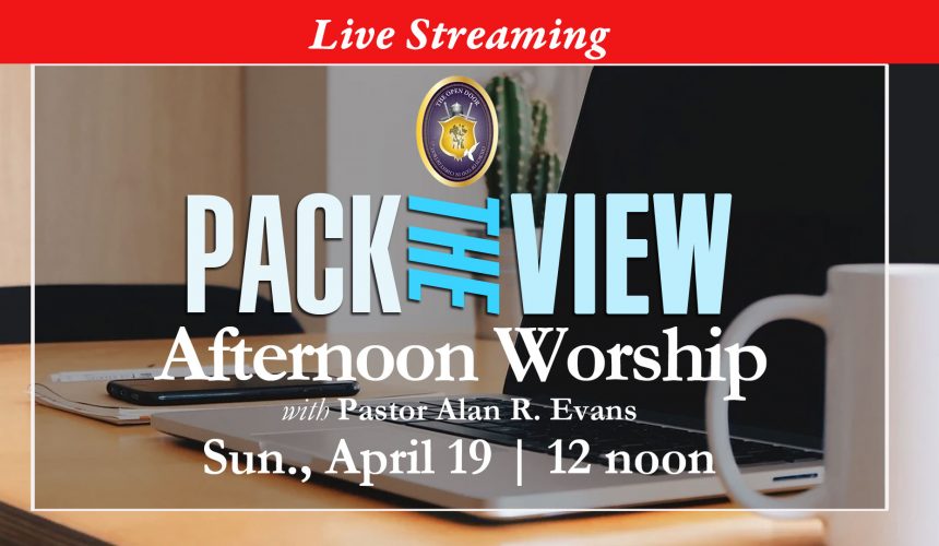 Sunday Afternoon Worship, Pack the View, with Pastor and Lady Evans 4/19/20